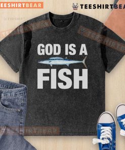 Top God Is A Fish washed t-shirt featuring a vibrant graphic design, perfect for casual wear and fish enthusiasts.
