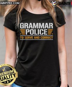 Alt Text: Top Grammar Police to Serve and Correct Ladies Tee featuring humorous grammar corrections for language lovers.