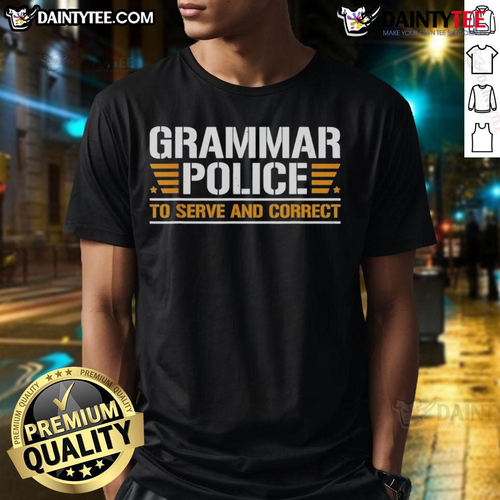 Top Grammar Police To Serve And Correct T Shirt Top Grammar Police To Serve And Correct T-Shirt featuring a fun graphic design for grammar enthusiasts and teachers.