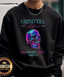 Top Grind Till Bones No Excuses Only Hustle Regular Skull Sweatshirt featuring a bold skull graphic for hustle enthusiasts.