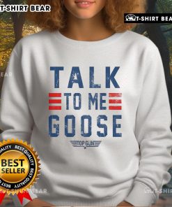Alt Text: Cozy Top Gun Talk To Me Goose sweatshirt featuring iconic design, perfect for fans of the classic movie.