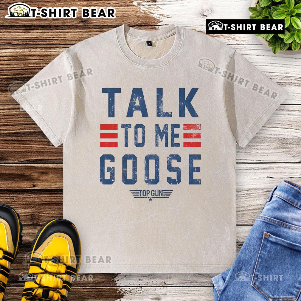 Top Gun Talk To Me Goose Washed T Shirt Alt Text: Top Gun Talk To Me Goose washed t-shirt featuring iconic movie quote and vintage design, perfect for fans.