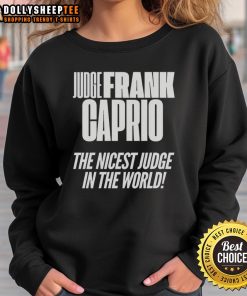 Frank Caprio sweatshirt featuring 'The Nicest Judge in the World' design, perfect for fans of the beloved TV judge.