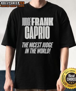 Top Hudge Frank Caprio T-Shirt featuring 'The Nicest Judge In The World' design, perfect for fans of kindness and justice.