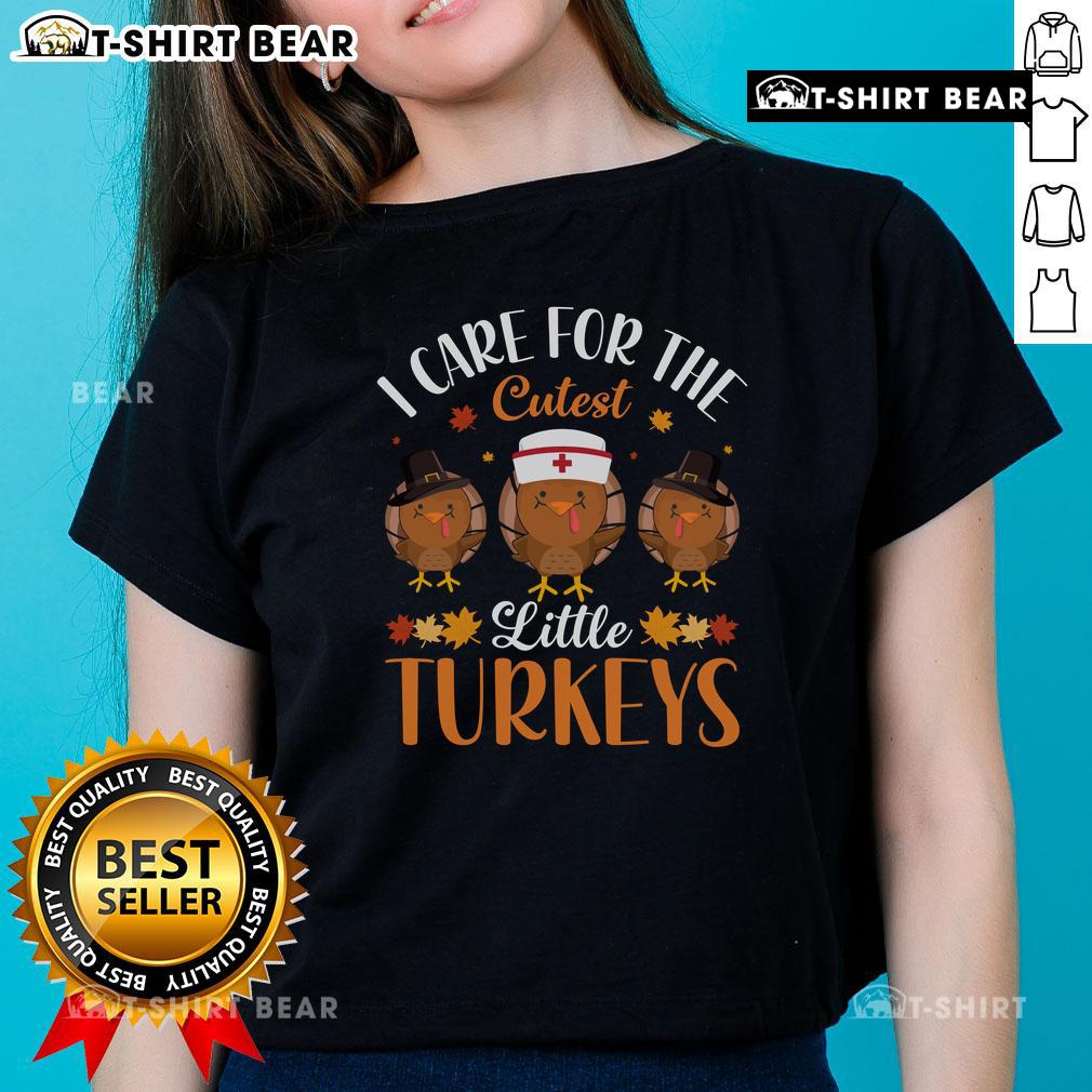 Top I Care For The Cutest Little Turkeys Thanksgiving Ladies Tee Top I Care For The Cutest Little Turkeys Thanksgiving Ladies Tee featuring adorable turkey graphics for festive style.