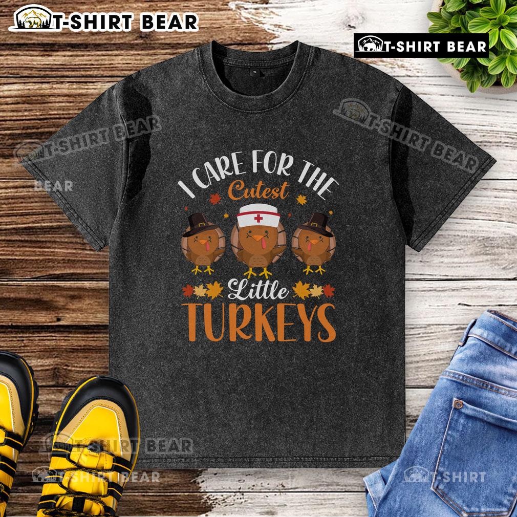 Top I Care For The Cutest Little Turkeys Thanksgiving Washed T Shirt Cute Thanksgiving t-shirt featuring adorable little turkeys for kids, perfect for holiday celebrations.