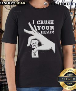 Top I Crush Your Head Trump Ladies Tee featuring a bold graphic design, perfect for casual wear and expressing political humor.