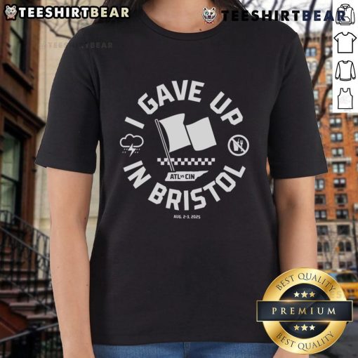 Top I Gave Up in Bristol Ladies Tee featuring a stylish design and comfortable fit for casual wear.