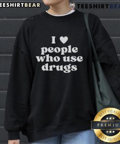 Alt Text: Top I Heart People Who Use Drugs Sweatshirt in vibrant colors, showcasing a trendy design for drug awareness.