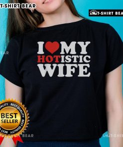Top I Love My Hotistic Wife Ladies Tee featuring a stylish design perfect for proud wives.