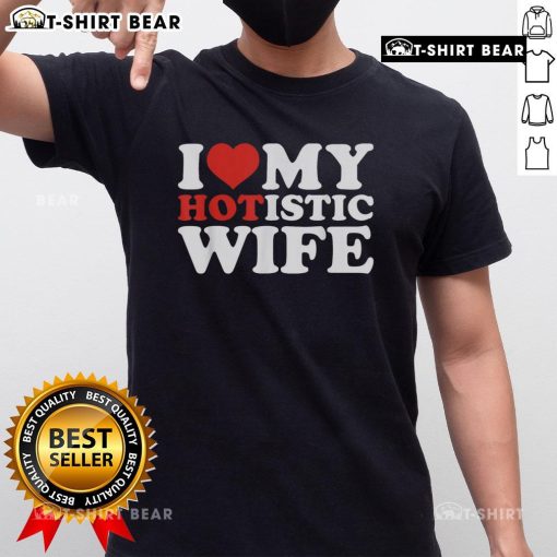 Top I Love My Hotistic Wife T-Shirt in vibrant colors showcasing a stylish design for proud husbands.