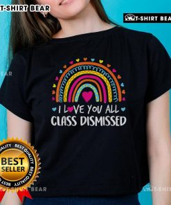 Top I Love You All Class Dismissed Teacher Last Day of School Ladies Tee with fun school-themed design for teachers.
