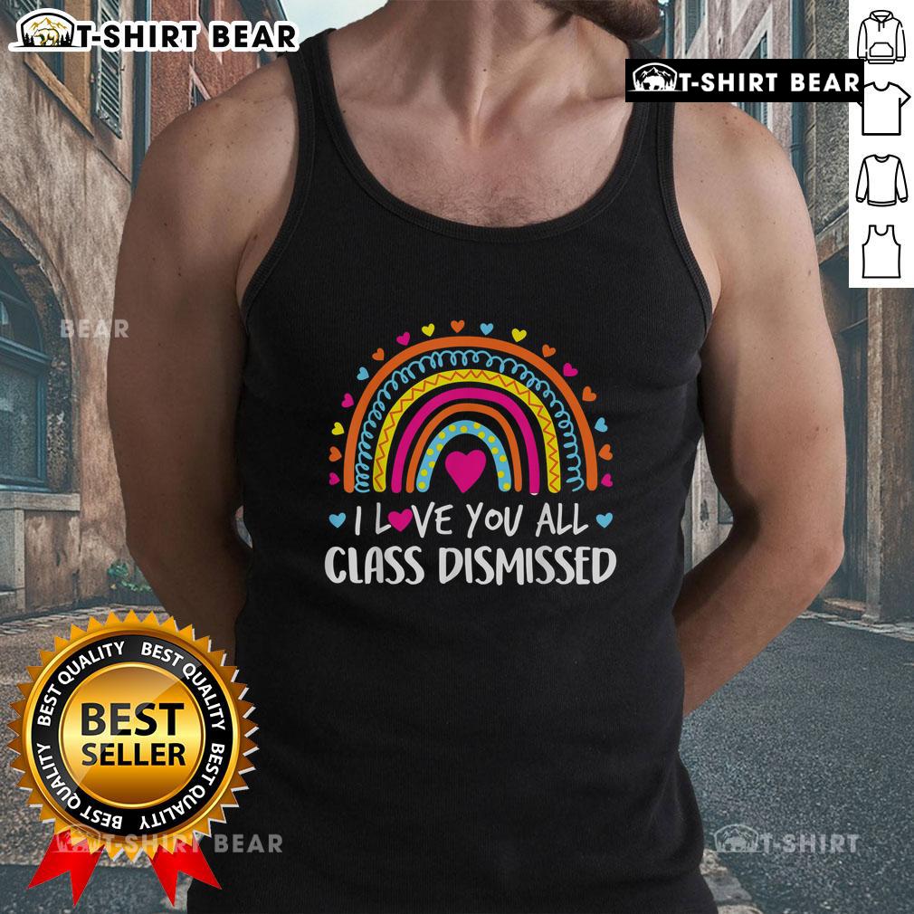 Top I Love You All Class Dismissed Teacher Last Day Of School Tank Top Teacher wearing 'I Love You All' tank top on last day of school, celebrating class dismissal with students.
