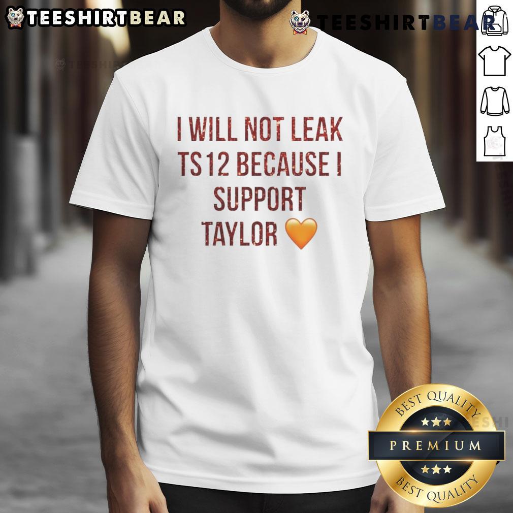Top I Will Not Leak Ts 12 Because I Support Taylor T Shirt Alt Text: Top I Will Not Leak Ts 12 Because I Support Taylor T-Shirt featuring vibrant design supporting Taylor Swift.