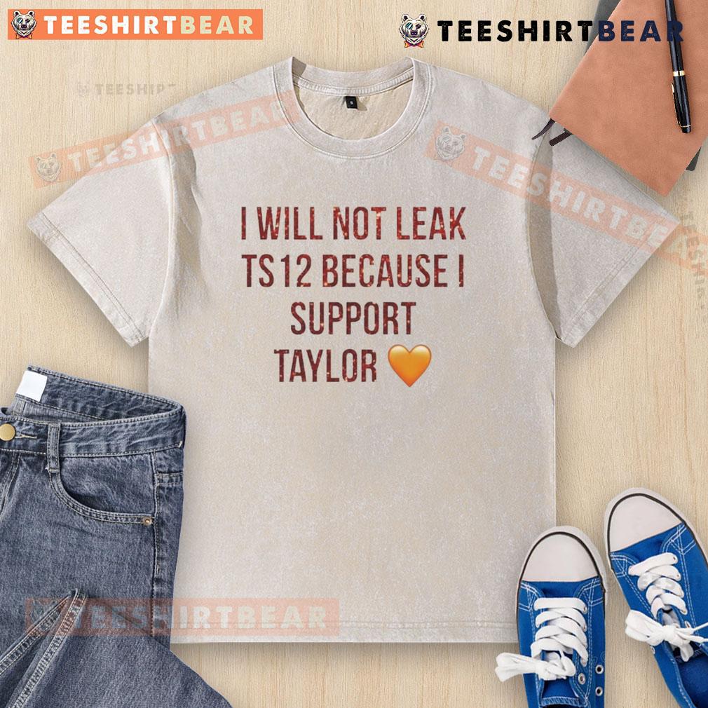 Top I Will Not Leak Ts 12 Because I Support Taylor Washed T Shirt Top I Will Not Leak Ts 12 Taylor Washed T-Shirt featuring a stylish design for fans of Taylor Swift, perfect for casual wear.