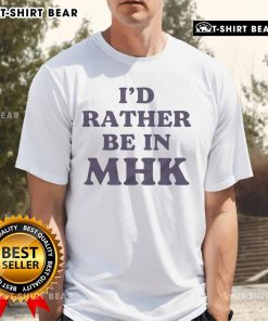 Alt Text: Top I'D Rather Be In Mhk T-Shirt featuring a stylish design perfect for fans of Manhattan, Kansas.