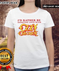 Top Id Rather Be Snorting Ants With Ozzy Osbourne Ladies Tee featuring fun graphic design and vibrant colors.