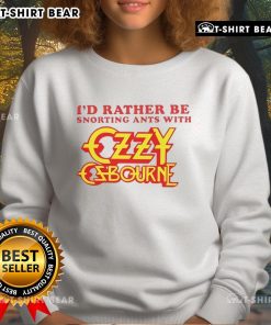 Top I'd Rather Be Snorting Ants with Ozzy Osbourne sweatshirt featuring bold graphics and unique design for fans.