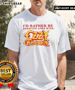 Top 'I'd Rather Be Snorting Ants With Ozzy Osbourne' T-Shirt design featuring bold graphics and vibrant colors.