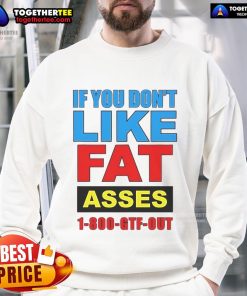 Trendy 'Top If You Don't Like Fat Asses' sweatshirt in black, perfect for casual wear and making a bold statement.