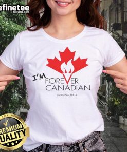 Top Im Forever Can Canadian Living in Alberta Ladies Tee featuring stylish design and comfortable fit for everyday wear.
