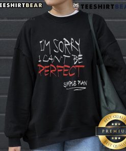 Top Im Sorry I Can't Be Perfect Simple Plan Sweatshirt in black with bold white text, perfect for casual wear.