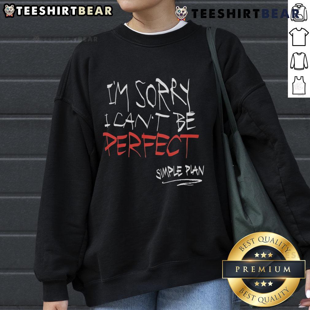 Top I'M Sorry I Can'T Be Perfect Simple Plan Sweatshirt Top Im Sorry I Can't Be Perfect Simple Plan Sweatshirt in black with bold white text, perfect for casual wear.