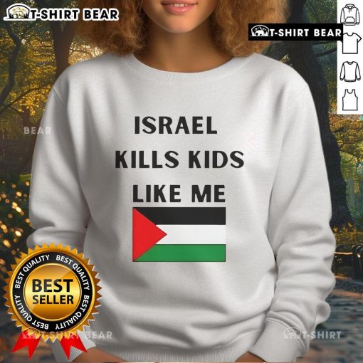 Top Israel Kills Kids Like Me Sweatshirt featuring a bold graphic and message on a casual black background.