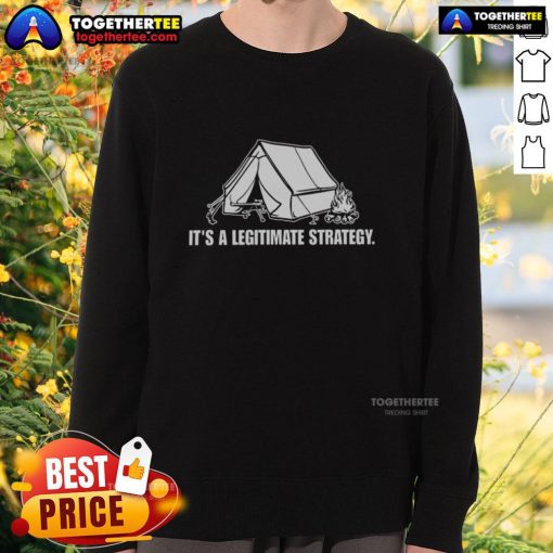 Cozy Top It's A Legitimate Strategy camping sweatshirt, perfect for outdoor adventures and casual wear in nature.