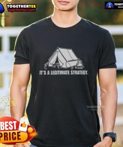 Top Its A Legitimate Strategy Camping T-Shirt featuring a fun outdoor design for camping enthusiasts.