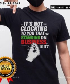 Stylish Italian Business T-Shirt featuring 'I'm Standing On Business' text design, perfect for casual wear.