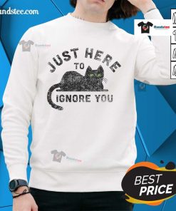 Top Just Here To Ignore You Cat Sweatshirt featuring a playful cat graphic, perfect for feline lovers and cozy style.