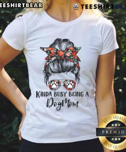 Top Kinda Busy Being A Dog Mom Messy Bun Ladies Tee, featuring a playful dog mom graphic on a casual shirt.