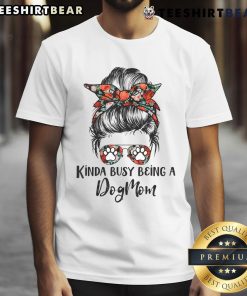 Top Kinda Busy Being A Dog Mom Messy Bun T-Shirt featuring a playful design perfect for dog lovers.