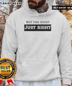 Leilani Dowding wearing a stylish 'Not Far Right, Just Right' hoodie, showcasing a trendy and bold fashion statement.
