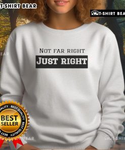 Alt Text: Leilani Dowding in a stylish 'Not Far Right Just Right' sweatshirt, showcasing a trendy casual look.