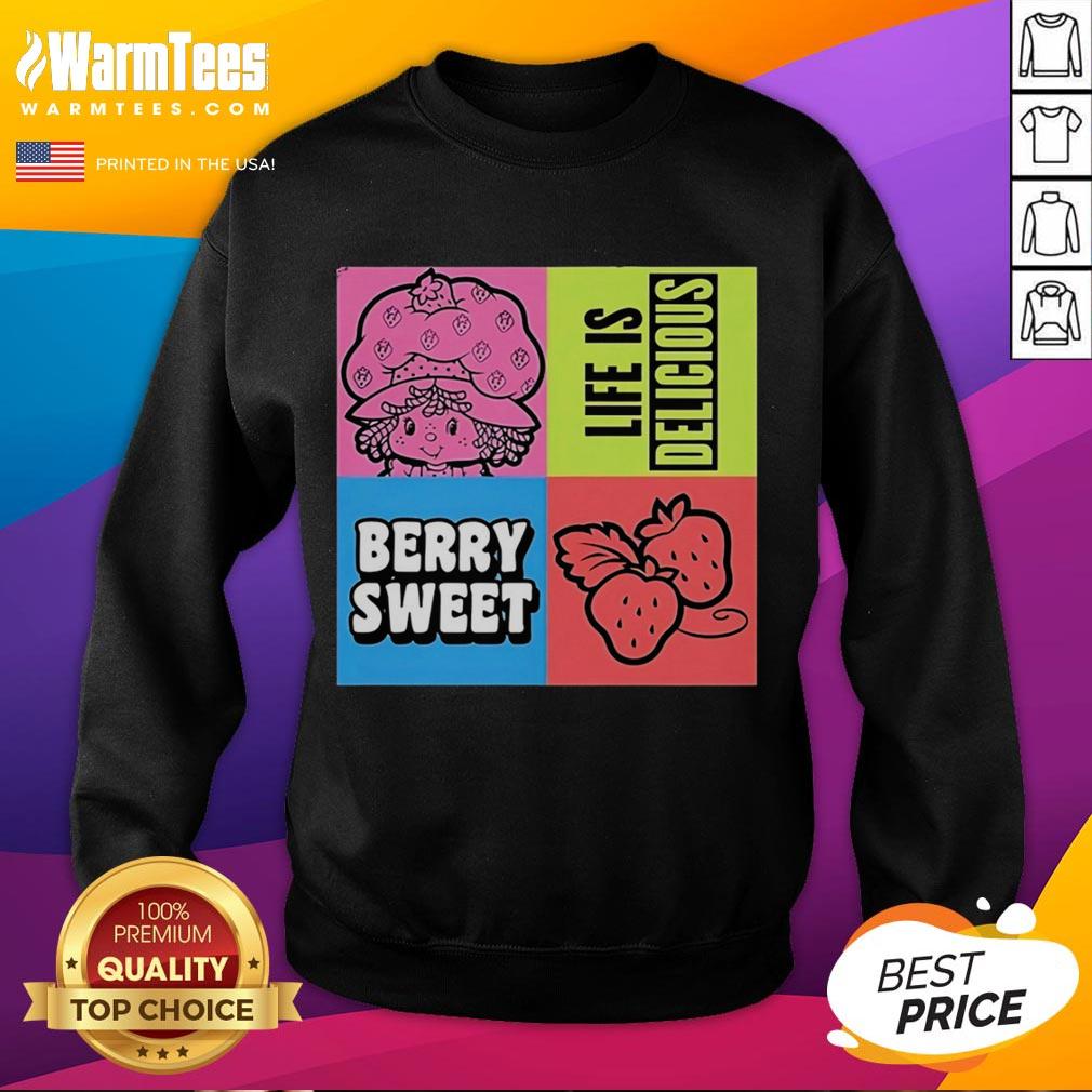 Top Life Is Delicious Berry Sweet Sweatshirt Alt Text: Top Life Is Delicious Berry Sweet Sweatshirt featuring vibrant colors and stylish design perfect for casual wear.