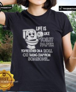 Funny ladies' tee with 'Life Is Like Toilet Paper' quote, showcasing humor and style for casual wear.