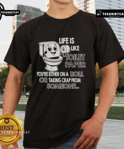 Funny 'Life Is Like Toilet Paper' t-shirt design featuring a humorous saying about being on a roll or taking a break.
