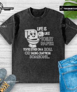 Funny graphic of toilet paper with the quote 'Life is like toilet paper: you're either on a roll or taking a wash'.