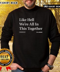Alt Text: Cozy 'Top Like Hell We're All In This Together' sweatshirt from The Onion, perfect for casual wear and commentary fans.