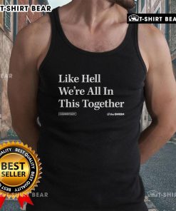 Top Like Hell We're All In This Together commentary tank top featuring a bold, humorous design from The Onion.