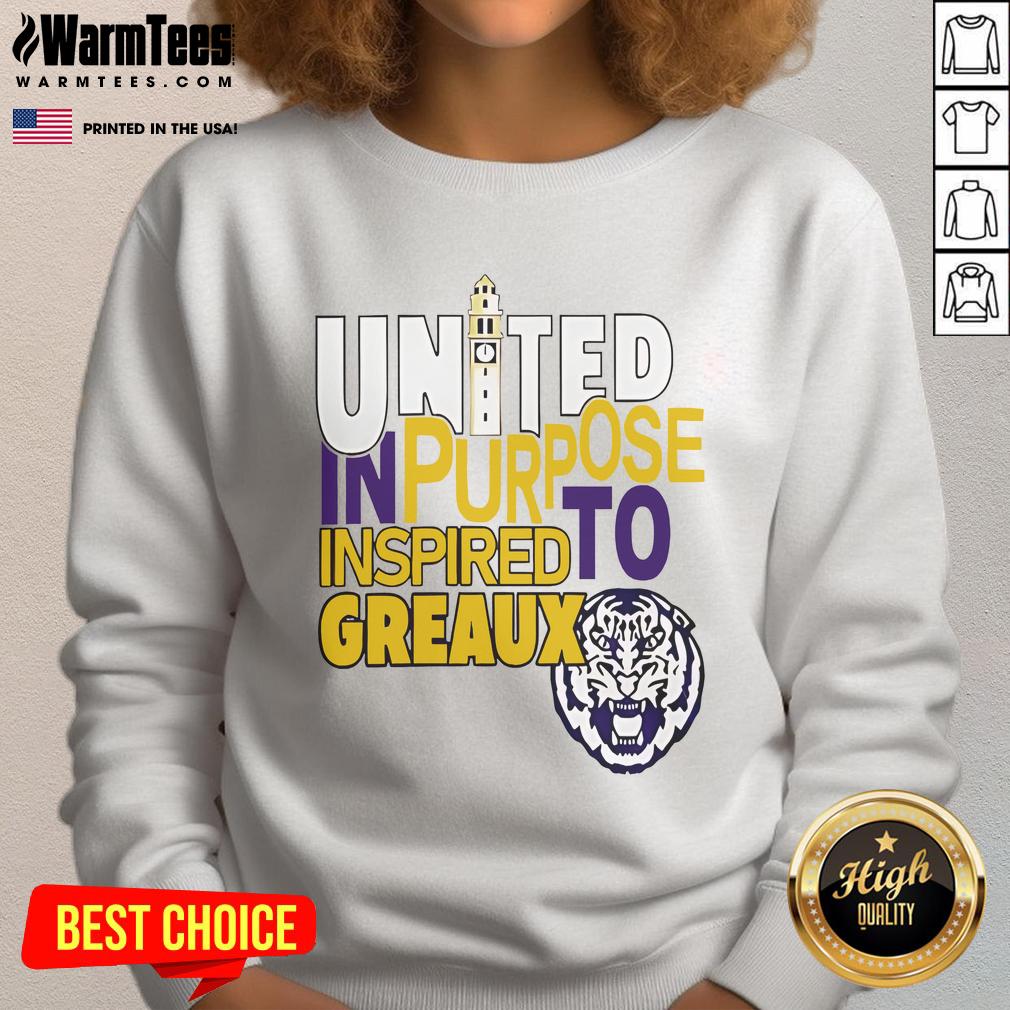 Top Lsu Tigers United In Purpose Inspired To Greaux Sweatshirt Top LSU Tigers United In Purpose sweatshirt featuring vibrant design, perfect for fans inspired to greaux school spirit.