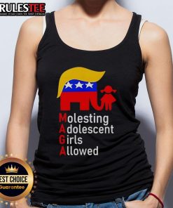 Top MAGA Molesting Adolescent Girls Allowed tank top design featuring bold graphics and political statement.