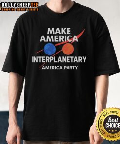 Top Make America Interplanetary T-Shirt featuring Elon Musk, perfect for space enthusiasts and patriotic supporters.