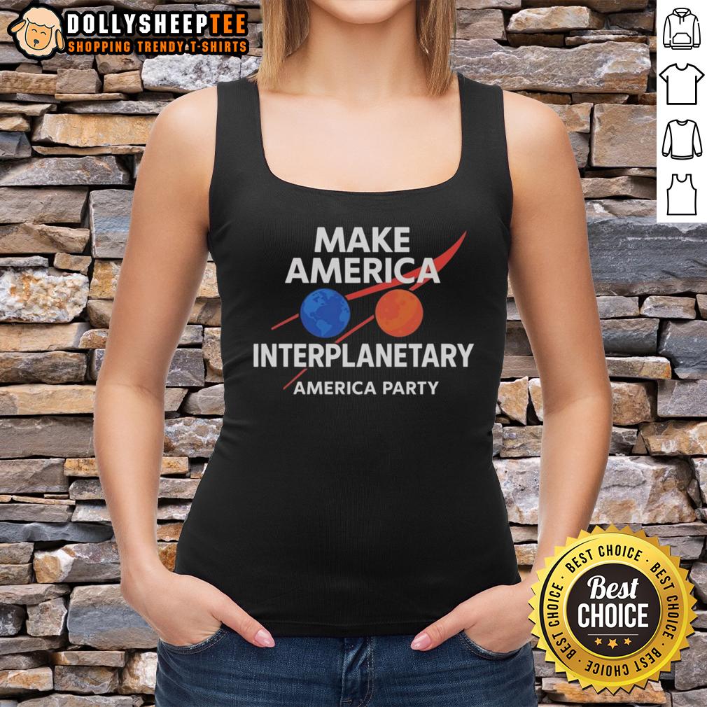 Top Make America Interplanetary Elon Musk America Party Tank Top Elon Musk inspired tank top featuring 'Make America Interplanetary' slogan, perfect for casual wear and space enthusiasts.