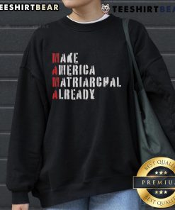 Top Make America Matriarchal Already sweatshirt featuring bold text design on a cozy fabric, perfect for empowering fashion.