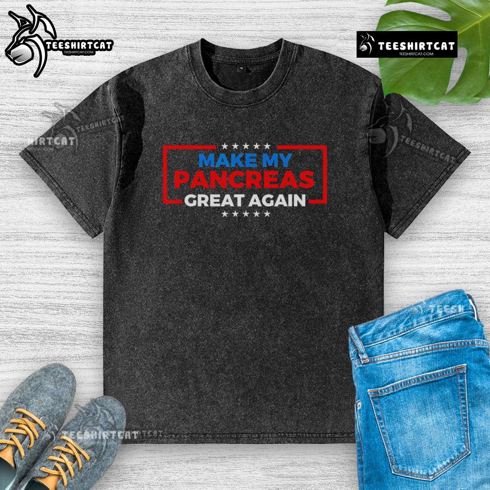 Top Make My Pancreas Great Again Diabetes Washed T Shirt