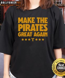 Top Make The Pirates Great Again Ladies Tee featuring bold graphic design for fans, perfect for casual wear and game day.