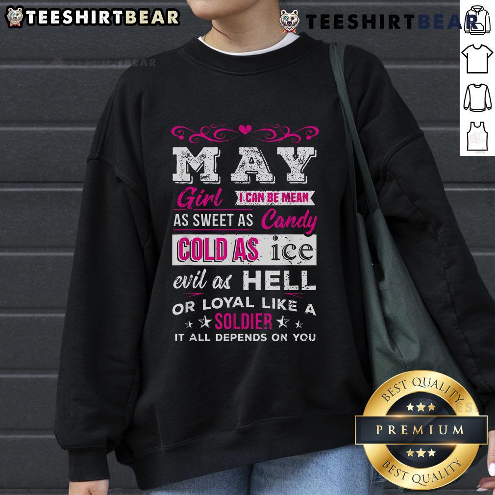 Top May Girl I Can Be Mean As Sweet As Candy Cold As Ice Evil As Hell Or Loyal Like A Soldier Sweatshirt Top May Girl sweatshirt featuring a bold quote: 'Mean as sweet as candy, cold as ice, evil as hell, loyal like a soldier.'